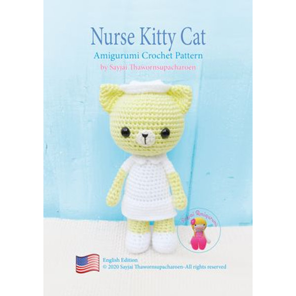 Nurse Kitty Cat, eBook by Sayjai Thawornsupacharoen, Amigurumi Crochet  Pattern, 9781910407790