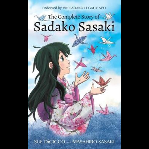 The Complete Story Of Sadako Sasaki By Sue Dicicco Booktopia