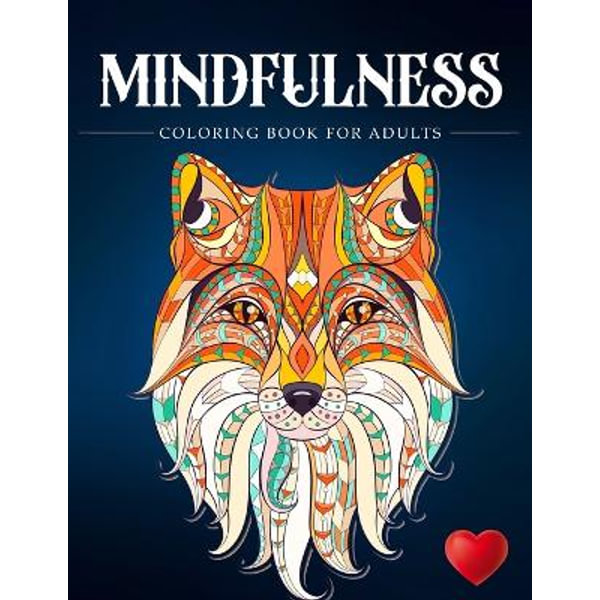 Mindfulness Coloring Book For Adults: Zen Coloring Book For Mindful People | Adult Coloring Book With Stress Relieving Designs Animals, Mandalas,  ADHD, Loss Of Anxiety, Relaxion, Meditation [Book]