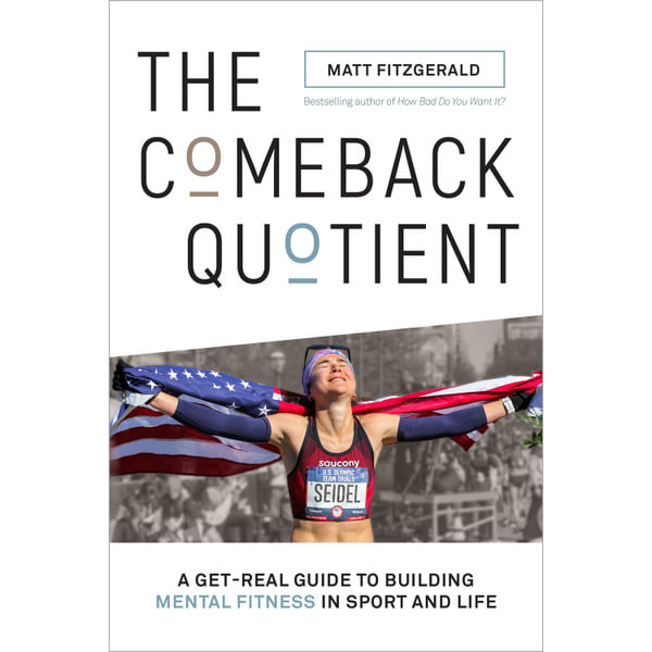 The Comeback Quotient A Get Real Guide To Building Mental Fitness In Sport And Life By Matt Fitzgerald 9781948007160 Booktopia