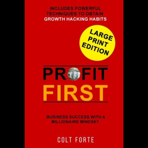 Profit First Business Success With A Millionaire Mindset Includes Powerful Techniques To Obtain Growth Hacking Habits Large Print By Colt Forte 9781951181185 Booktopia