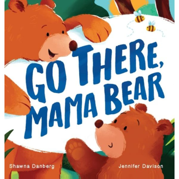 Go There, Mama Bear by Shawna Danberg, 9781955546515