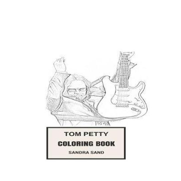 Tom Petty Famous Coloring Book: Whole Mind Regeneration and