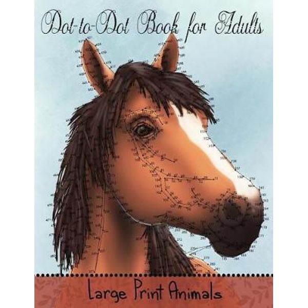 Dot To Dot Book For Adults Large Print Animals Easy To Read Connect The Dots Puzzles By Mindful Coloring Books 9781981272976 Booktopia