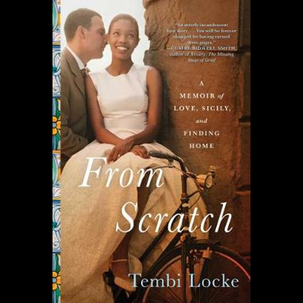 From Scratch: A Memoir of Love, Sicily, and by Locke, Tembi