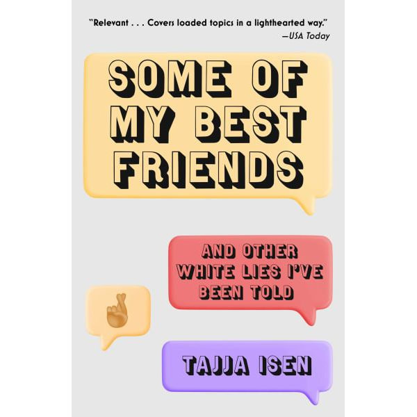 Some of My Best Friends, Book by Tajja Isen