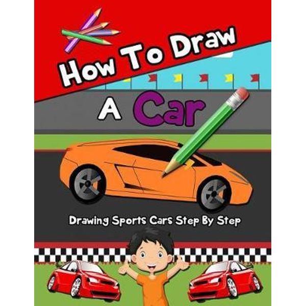 How to Draw Sport Cars 01: Awesome Educational Book to Learn Drawing Step  by Step For Beginners!: Learn to draw awesome vehicles for kids & adult  (Paperback)