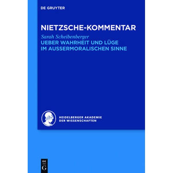 Kommentar Zu Nietzsches Ueber Wahrheit Und Luge Im Aussermoralischen Sinne By Sarah Scheibenberger 9783110458732 Booktopia