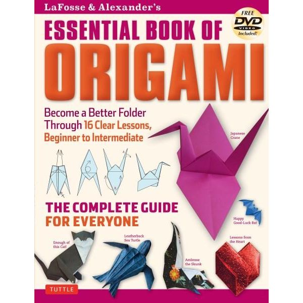 Lafosse & Alexander's Essential Book of Origami by Michael G. LaFosse, The  Complete Guide for Everyone, 9784805312681