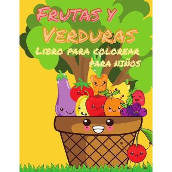 Frutas y Verduras: Libros Para Colorear Superguays Para Ninos y Adultos (Bono: 20 Paginas de Sketch) [Book]