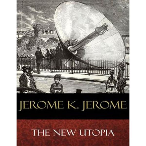A Nova Utopia by Jerome K. Jerome