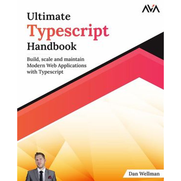 Ultimate Typescript Handbook: Build, scale and maintain Modern Web