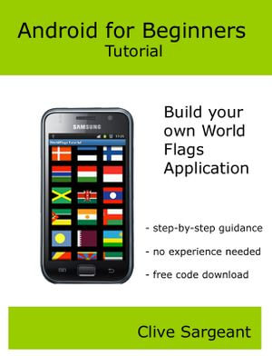 Android for Beginners Tutorial : Build your own World Flags Application - Clive Sargeant