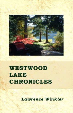 Westwood Lake Chronicles - Lawrence Winkler