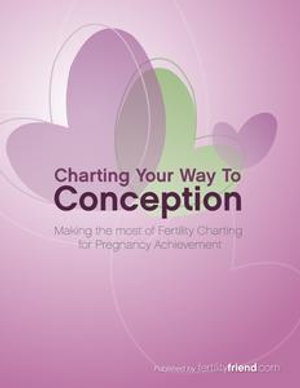 Charting Your Way To Conception : Making the most of fertility charting for pregnancy achievement - FertilityFriend.com