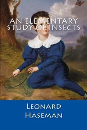 An Elementary Study of Insects - Leonard Haseman