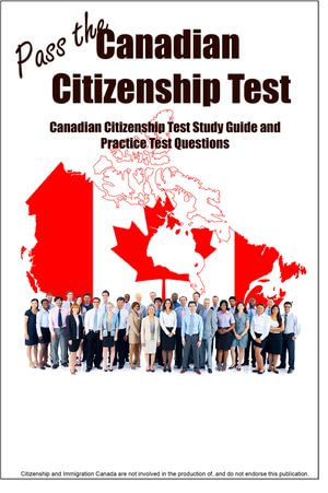 Pass the Canadian Citizenship Test! Complete Canadian Citizenship test study guide and practice questions - Complete Test Preparation Inc.