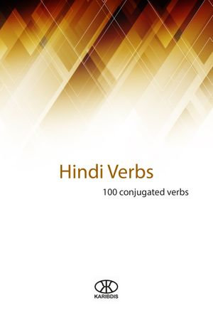 Hindi verbs : 100 conjugated verbs - Editorial Karibdis