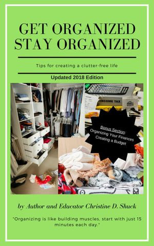 Get Organized, Stay Organized - Christine Shuck