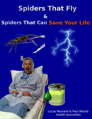 Spiders That Fly & Spiders That Can Save Your Life - Paul Woods