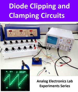 Diode Clipping and Clamping Circuits : Analog Electronics Lab Experiments - GURUJI