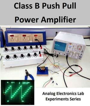 Class B Push Pull Power Amplifier : Analog Electronics Lab Experiments - GURUJI