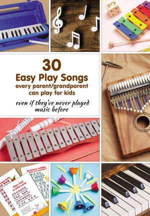 30 Easy Play Songs every parent/grandparent can play for kids even if they've never played music before - Helen Winter