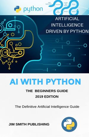 Artificial Intelligence With Python (2024) : Master Artificial Intelligence Programming in Just One Day! Unlock the Power of AI Using Python for Beginners, Complete with a Hands-on Project. - Artificial Intelligence