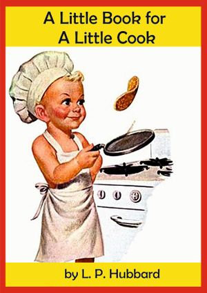 A Little Book for A Little Cook - by L. P. Hubbard