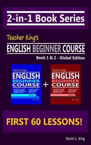 2-in-1 Book Series : Teacher King's English Beginner Course Book 1 & 2 - Global Edition - Kevin L. King