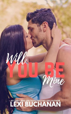 Will You Be Mine : Kincaid Sisters : Book 3 - Lexi Buchanan