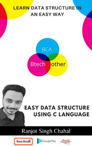 Easy Data Structure Using C Language : A Complete Guide by Ranjot Singh Chahal (For BCA,Btech Students) : A Complete Guide by Author Ranjot Singh Chahal - Ranjot Singh Chahal