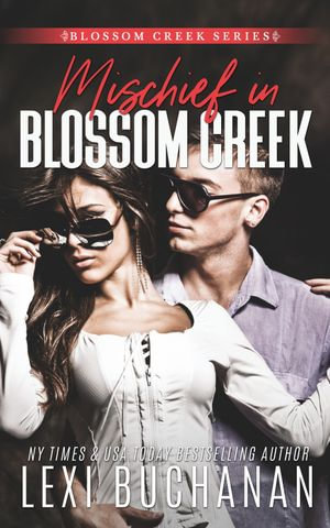 Mischief in Blossom Creek : Blossom Creek : Book 5 - Lexi Buchanan