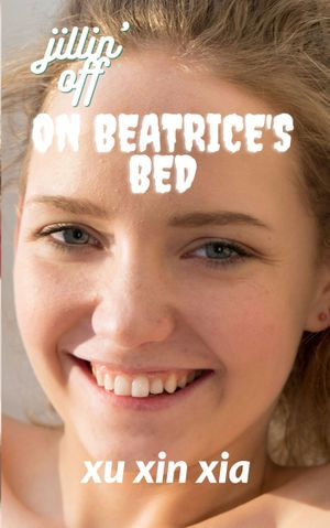 jillin off on beatrice s bed eBook by xu xin xia female