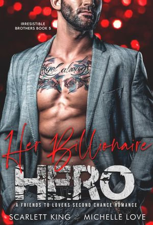 Her Billionaire Hero : A Friends to Lovers Second Chance Romance - Michelle Love