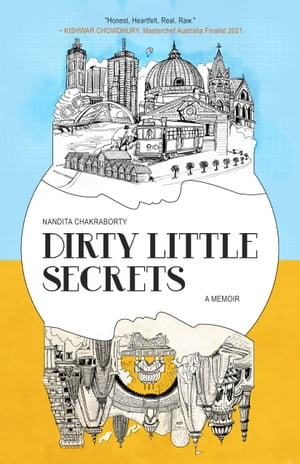 Dirty Little Secrets : A MEMOIR - Nandita Chakraborty