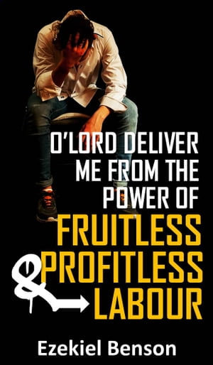 O' Lord Deliver Me From The Power Of Fruitless And Profitless Labours - Ezekiel Benson