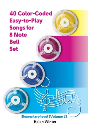 Color-Coded Bell Music for Absolute Beginners of All Ages : 40 Simple Songs for 8 Note Bell Set - Helen Winter