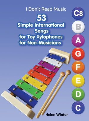 53 Simple International Songs for Toy Xylophones for Non-Musicians : Easy Sheet Music for Beginners - Helen Winter