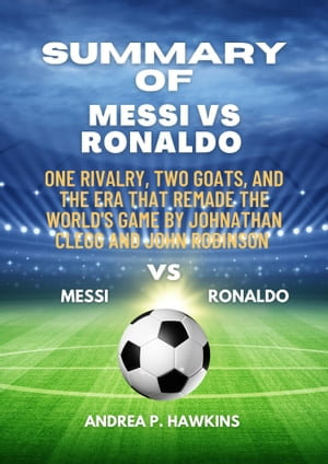 Inside Soccer's Greatest Rivalry: Messi vs. Ronaldo: Jonathan Clegg and  Joshua Robinson Report - Air Mail