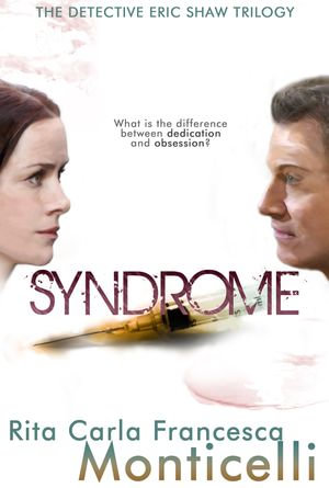 Syndrome : The Detective Eric Shaw Trilogy : Book 2 - Rita Carla Francesca Monticelli