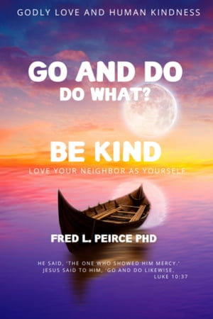 GO AND DO WHAT? - Fred L. Peirce Phd