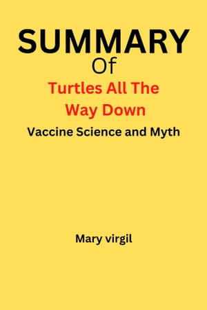 Turtles All The Way Down: Vaccine Science and Myth
