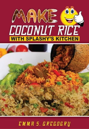 MAKE COCONUT RICE : Adding flavor to your culinary creations. - Esther George