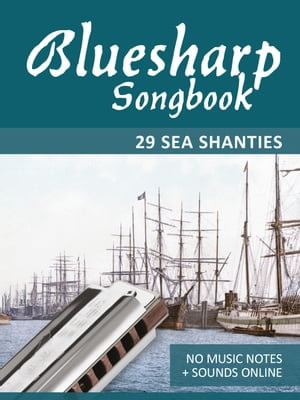 Bluesharp Songbook - 29 Sea Shanties : No Music Notes + Sounds online - Reynhard Boegl