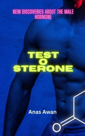 Testosterone : New discoveries about the male hormone - Anas Awan