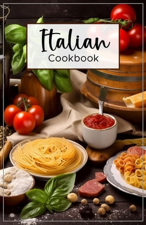 Italian Cookbook : Italian food is known for its delicious and savory flavors. - Lanya