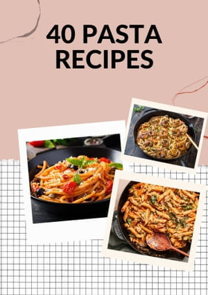 40 Pasta Recipes - Nicolae Eduard