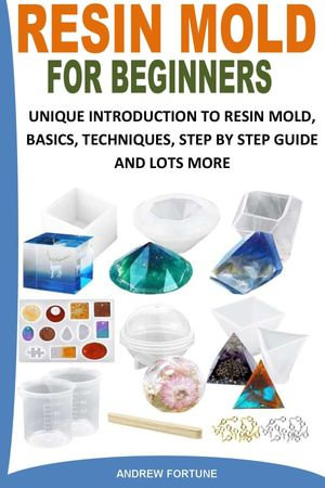 RESIN MOLD FOR BEGINNERS - ANDREW FORTUNE