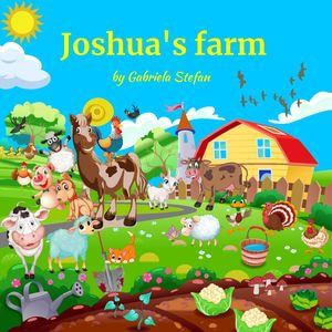 Joshua's farm : A Tale of Courage and Unity - Gabriela Stefan